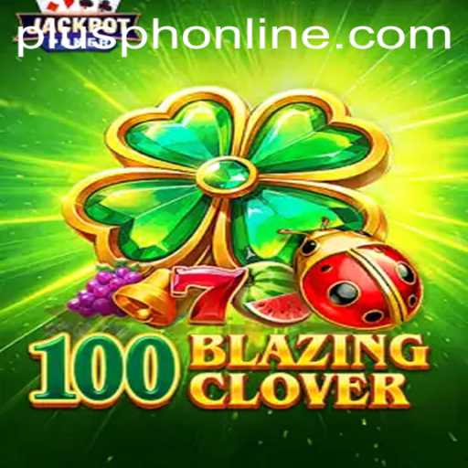 Discover the Thrilling World of 100BlazingClover Plusph